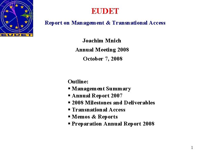 EUDET Report on Management & Transnational Access Joachim Mnich Annual Meeting 2008 October 7,