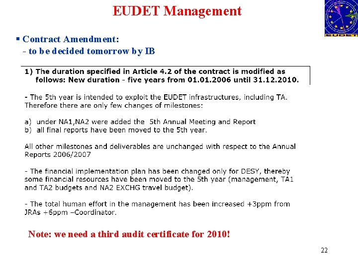 EUDET Management § Contract Amendment: - to be decided tomorrow by IB Note: we