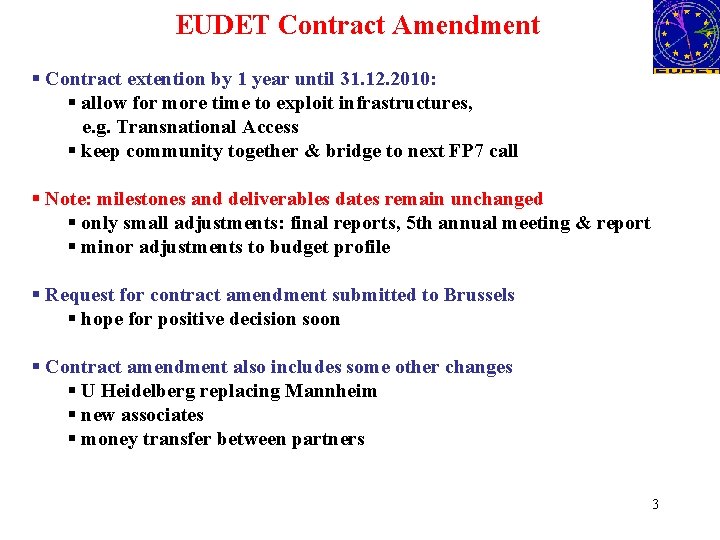 EUDET Contract Amendment § Contract extention by 1 year until 31. 12. 2010: §