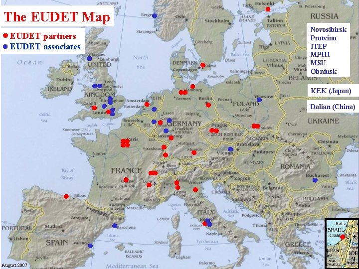 The EUDET Map EUDET partners EUDET associates Novosibirsk Protvino ITEP MPHI MSU Obninsk KEK