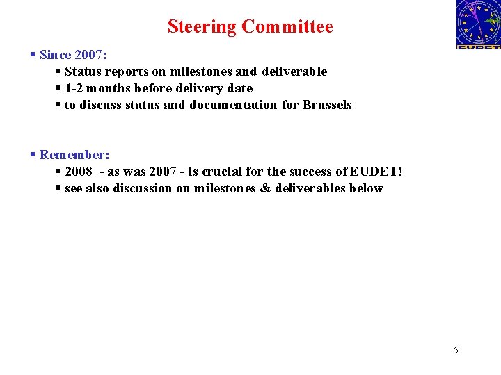 Steering Committee § Since 2007: § Status reports on milestones and deliverable § 1