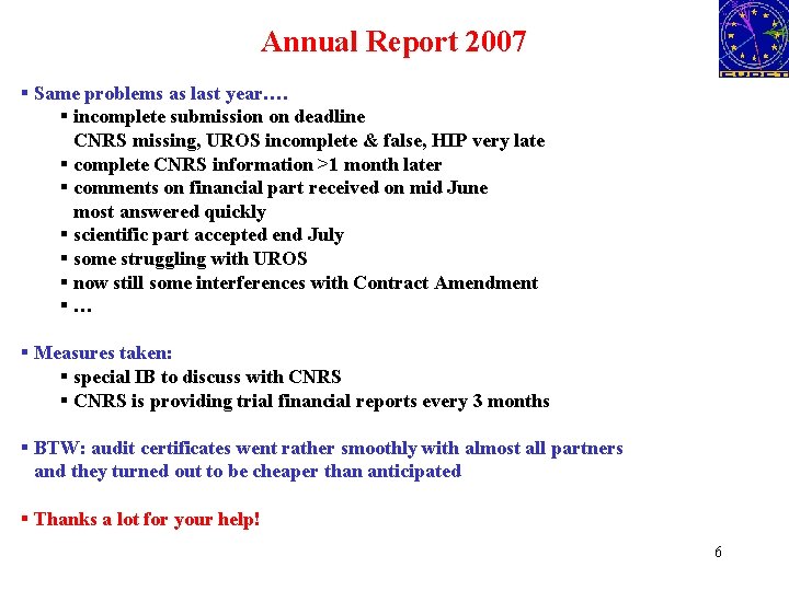 Annual Report 2007 § Same problems as last year…. § incomplete submission on deadline