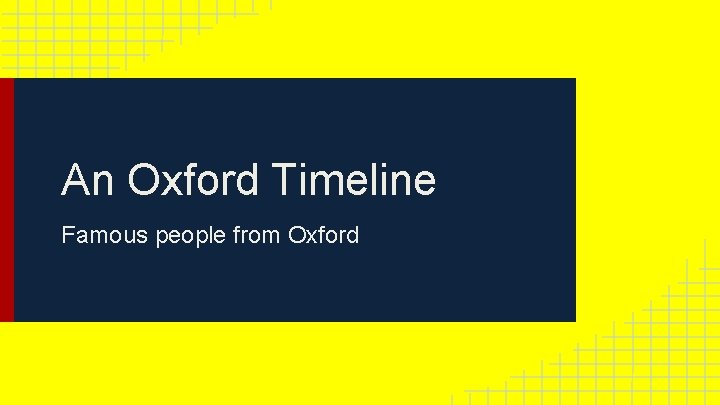 An Oxford Timeline Famous people from Oxford 
