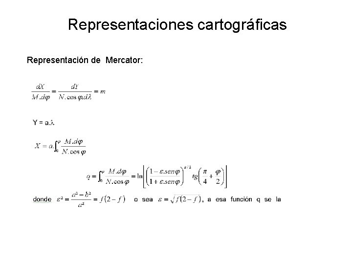 Representaciones cartográficas Representación de Mercator: 