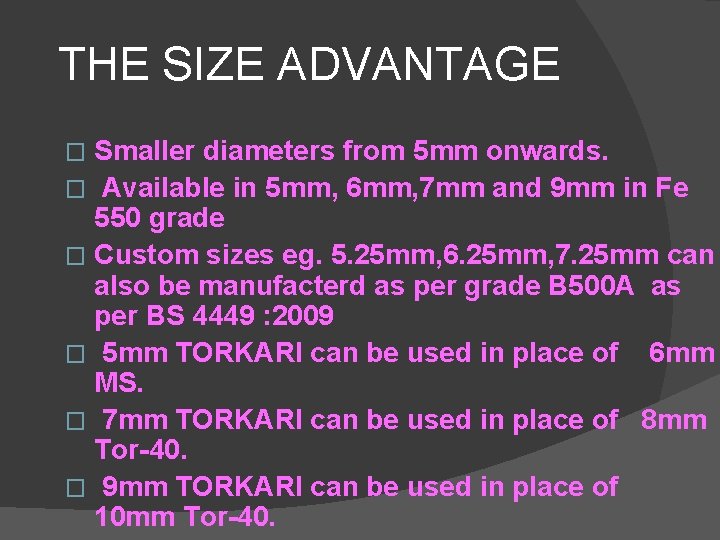 THE SIZE ADVANTAGE Smaller diameters from 5 mm onwards. � Available in 5 mm,