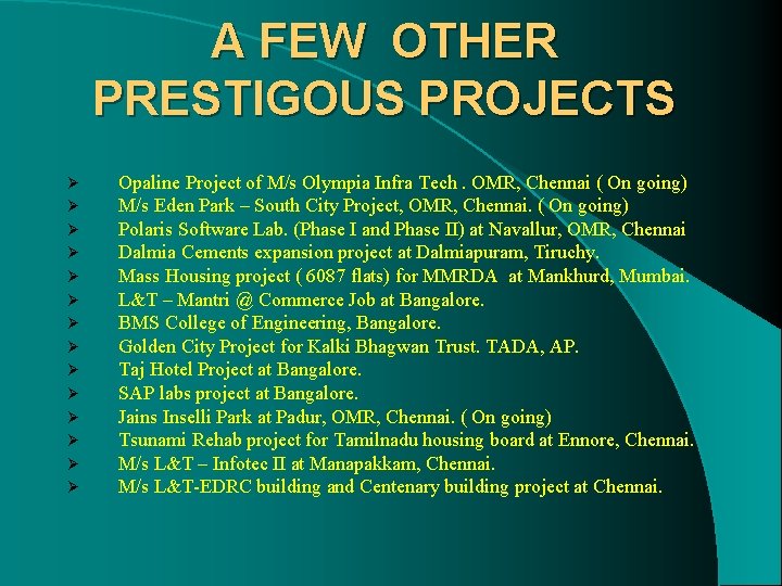 A FEW OTHER PRESTIGOUS PROJECTS Ø Ø Ø Ø Opaline Project of M/s Olympia