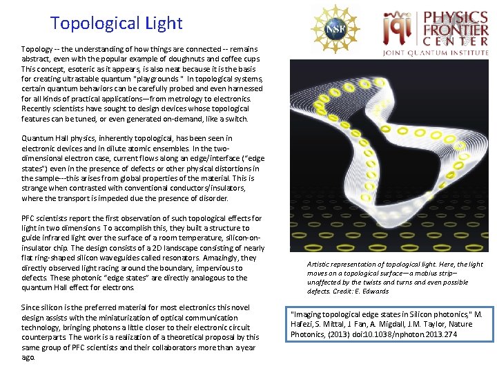 Topological Light Topology -- the understanding of how things are connected -- remains abstract,