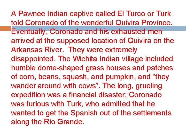 A Pawnee Indian captive called El Turco or Turk told Coronado of the wonderful