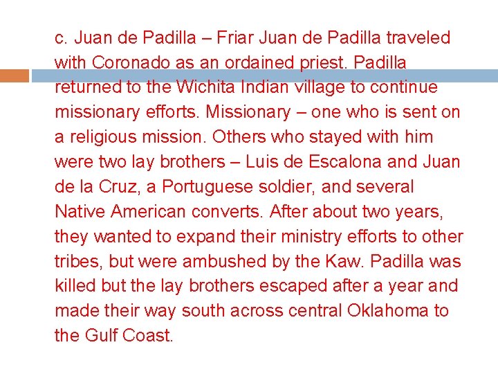 c. Juan de Padilla – Friar Juan de Padilla traveled with Coronado as an