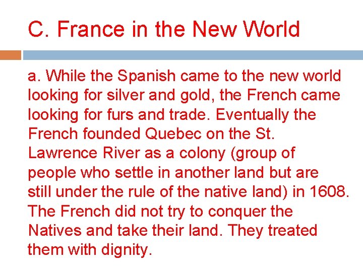 C. France in the New World a. While the Spanish came to the new
