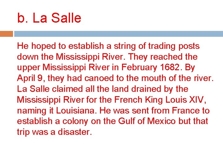 b. La Salle He hoped to establish a string of trading posts down the