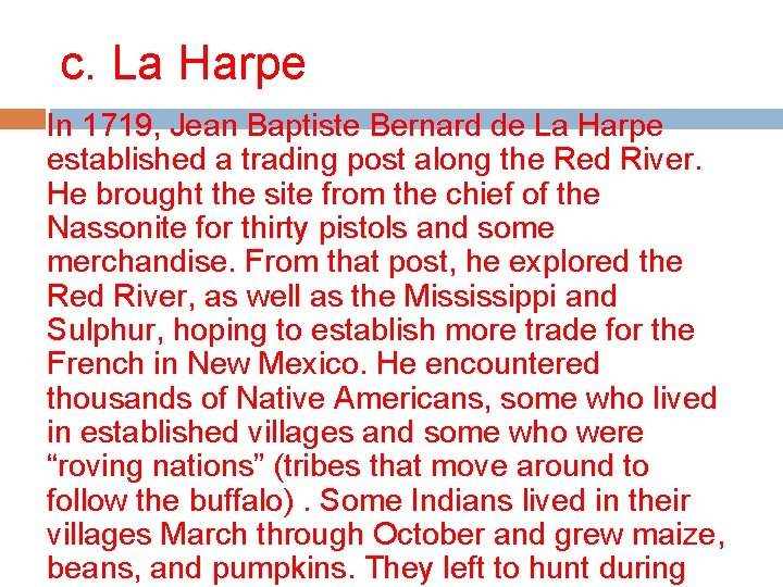 c. La Harpe In 1719, Jean Baptiste Bernard de La Harpe established a trading