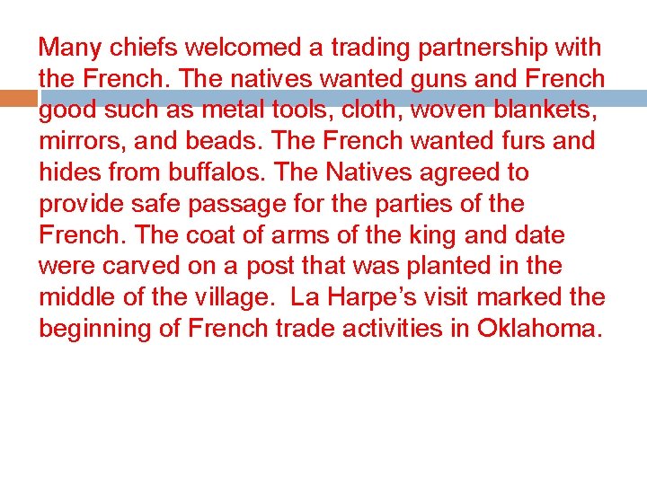 Many chiefs welcomed a trading partnership with the French. The natives wanted guns and