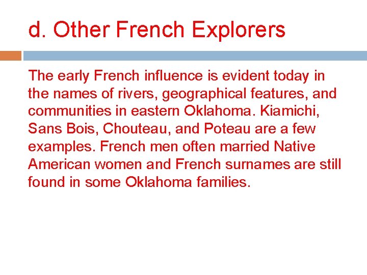 d. Other French Explorers The early French influence is evident today in the names