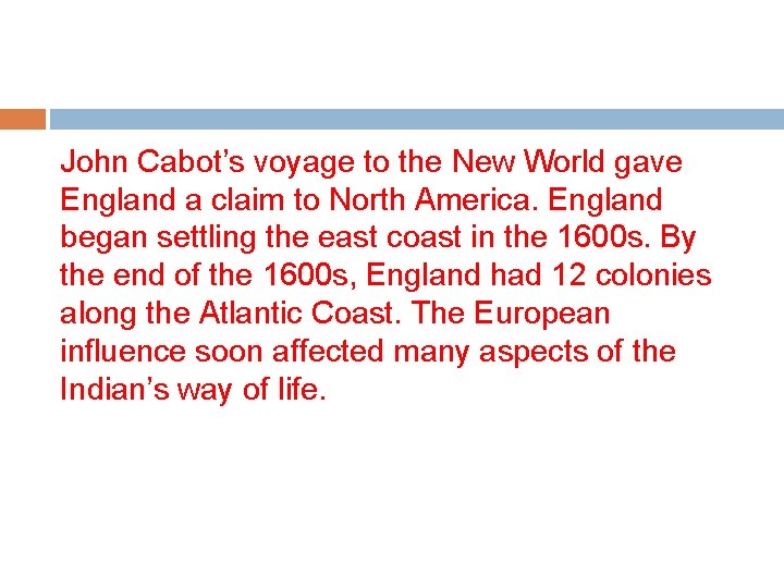 John Cabot’s voyage to the New World gave England a claim to North America.