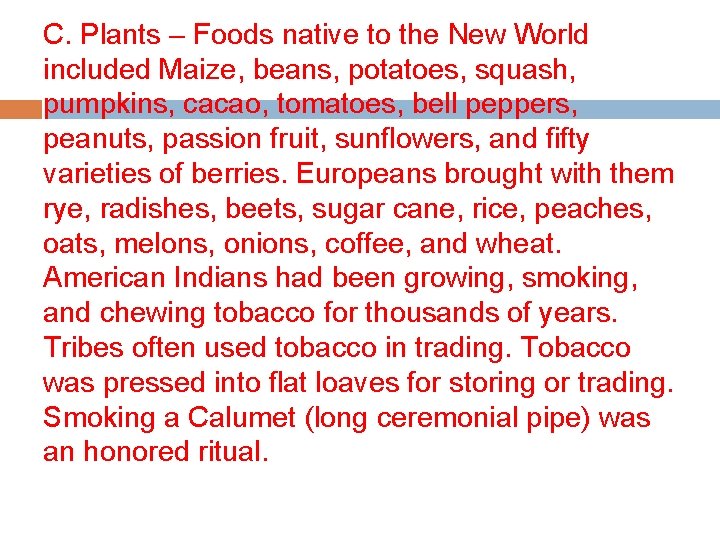 C. Plants – Foods native to the New World included Maize, beans, potatoes, squash,