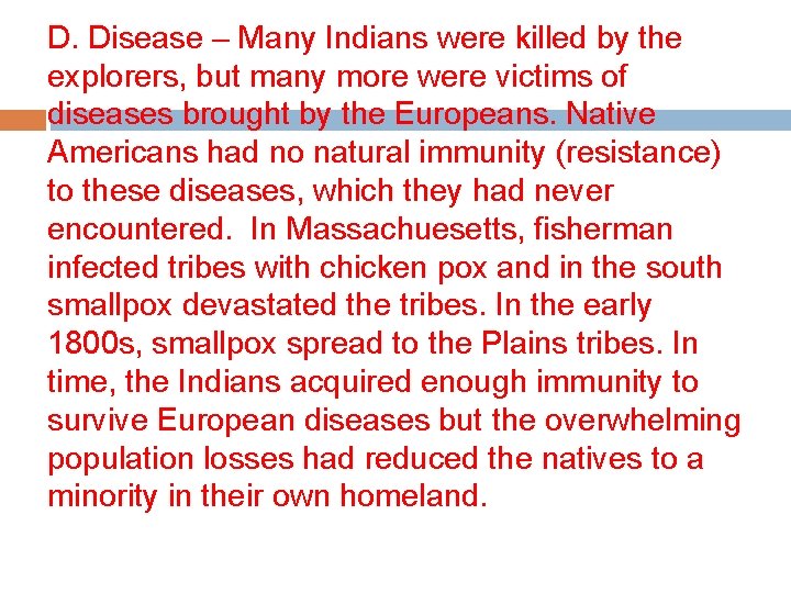 D. Disease – Many Indians were killed by the explorers, but many more were