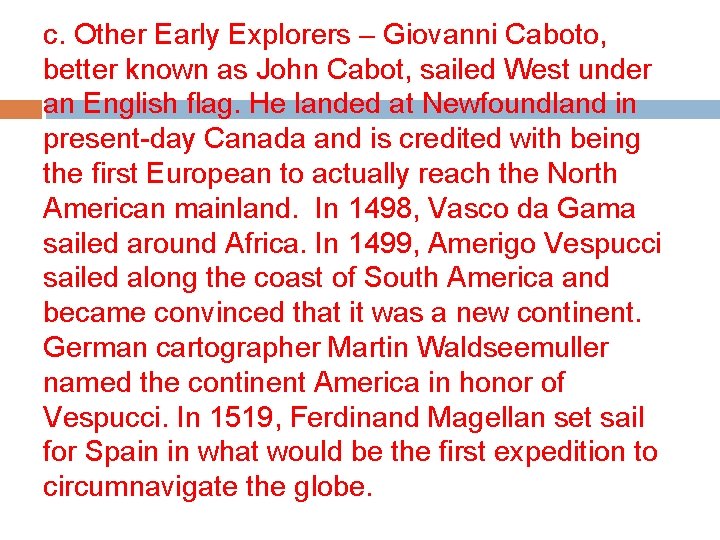 c. Other Early Explorers – Giovanni Caboto, better known as John Cabot, sailed West