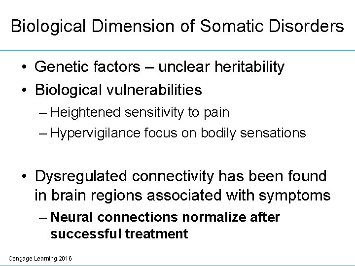 Biological Dimension of Somatic Disorders • Genetic factors – unclear heritability • Biological vulnerabilities