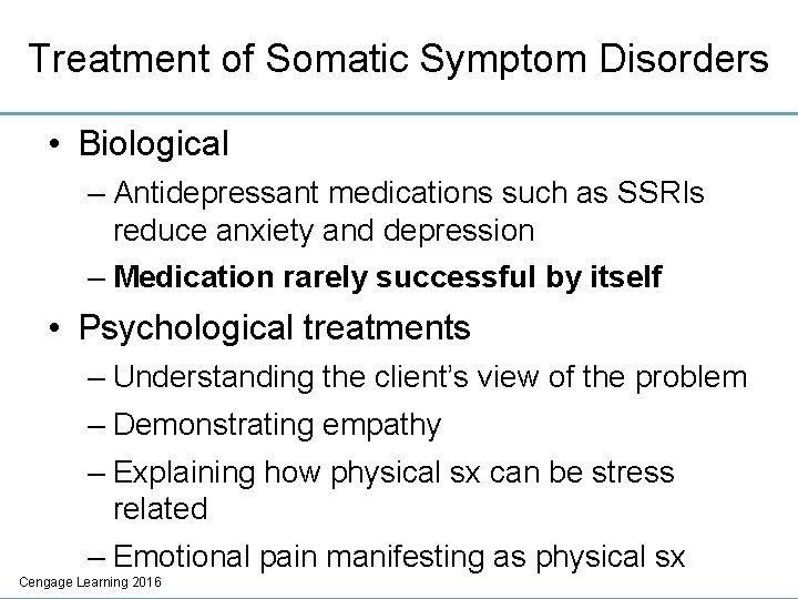 Treatment of Somatic Symptom Disorders • Biological – Antidepressant medications such as SSRIs reduce