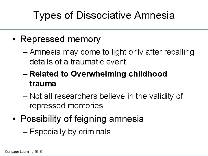 Types of Dissociative Amnesia • Repressed memory – Amnesia may come to light only