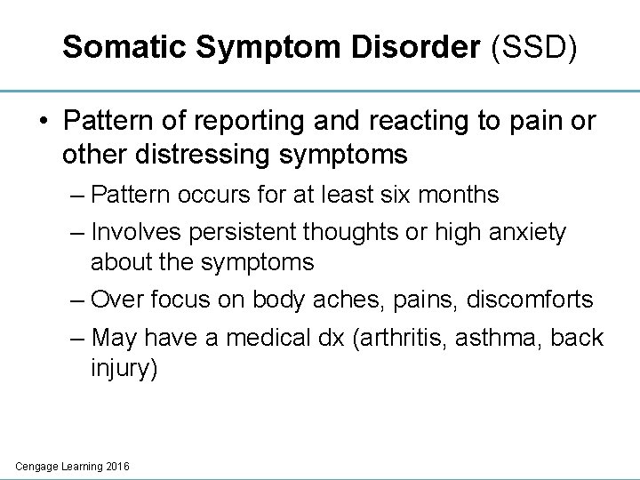 Somatic Symptom Disorder (SSD) • Pattern of reporting and reacting to pain or other