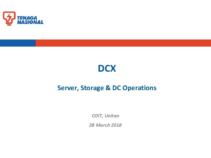 DCX Server, Storage & DC Operations COIT, Uniten 28 March 2018 