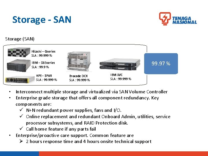 Storage - SAN Storage (SAN) Hitachi – Gseries SLA : 99. 999 % 99.