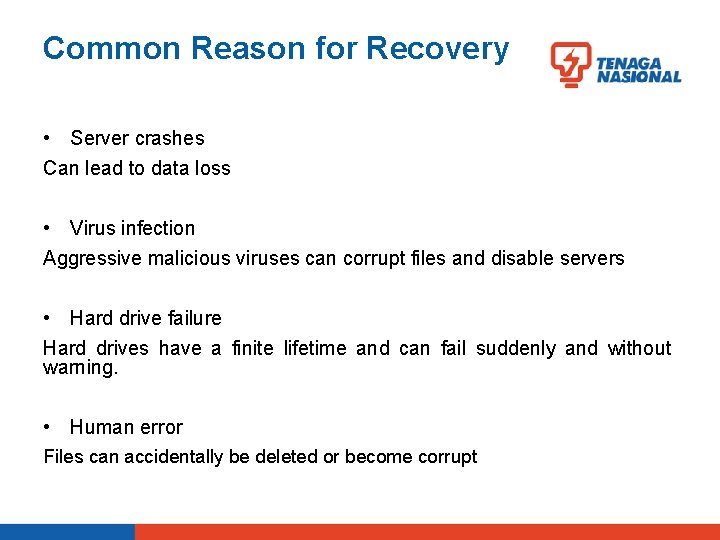 Common Reason for Recovery • Server crashes Can lead to data loss • Virus