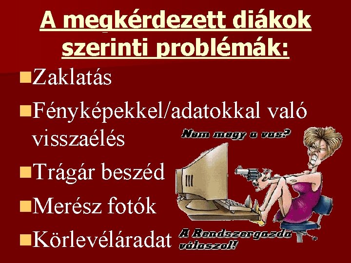 A megkérdezett diákok szerinti problémák: n. Zaklatás n. Fényképekkel/adatokkal való visszaélés n. Trágár beszéd