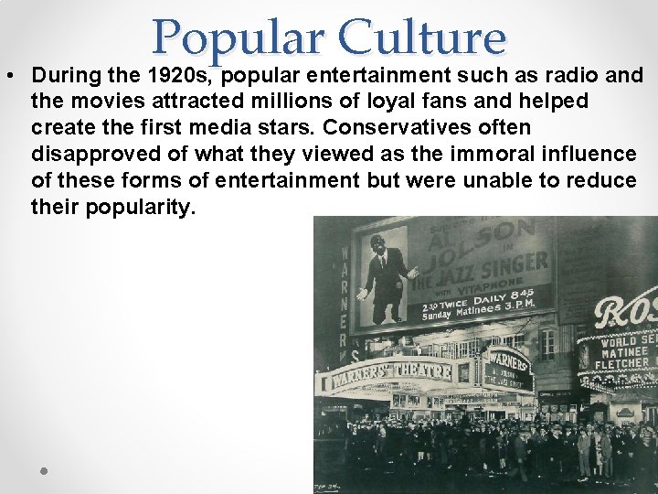 Popular Culture • During the 1920 s, popular entertainment such as radio and the