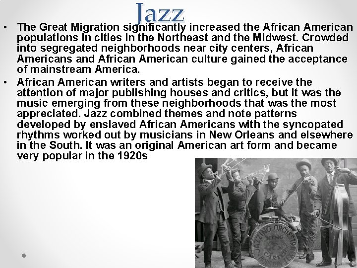  • Jazz The Great Migration significantly increased the African American populations in cities