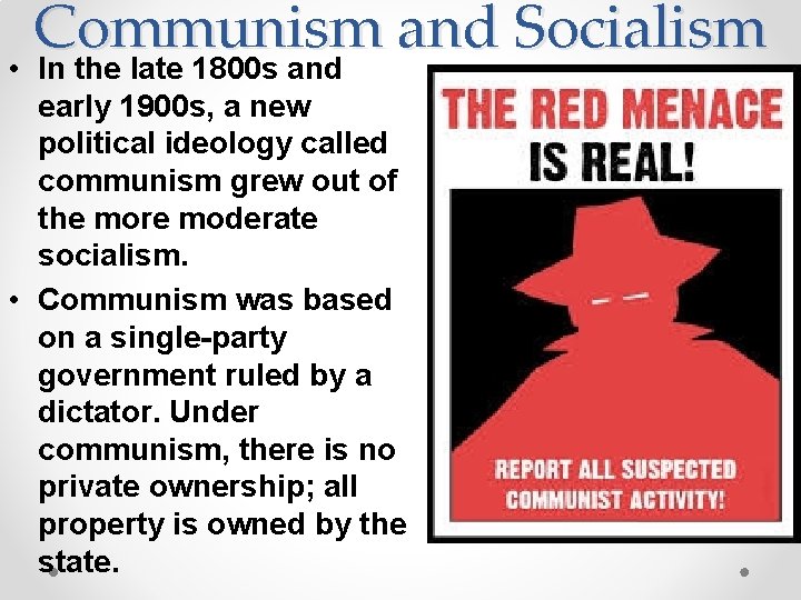 Communism and Socialism • In the late 1800 s and early 1900 s, a