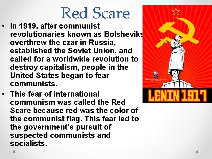 Red Scare • In 1919, after communist revolutionaries known as Bolsheviks overthrew the czar