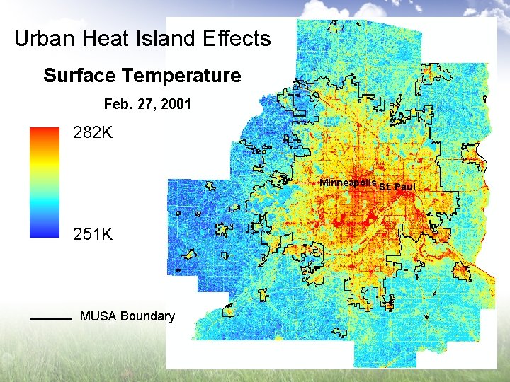 Urban Heat Island Effects Surface Temperature Feb. 27, 2001 282 K Minneapolis St. Paul