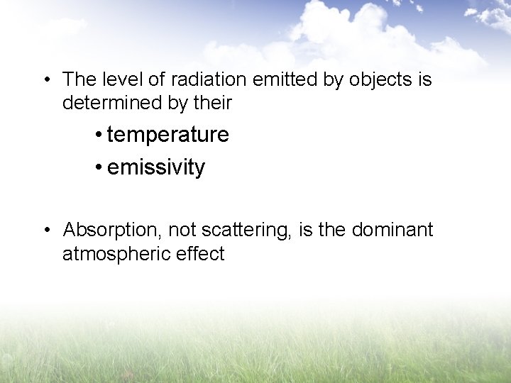  • The level of radiation emitted by objects is determined by their •