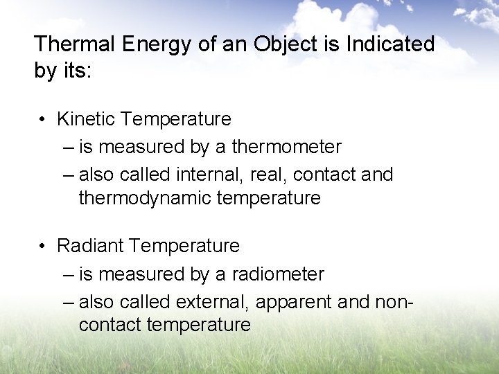 Thermal Energy of an Object is Indicated by its: • Kinetic Temperature – is