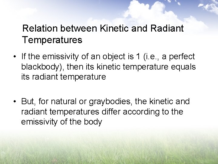 Relation between Kinetic and Radiant Temperatures • If the emissivity of an object is