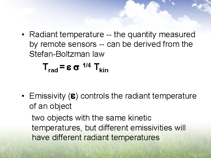  • Radiant temperature -- the quantity measured by remote sensors -- can be