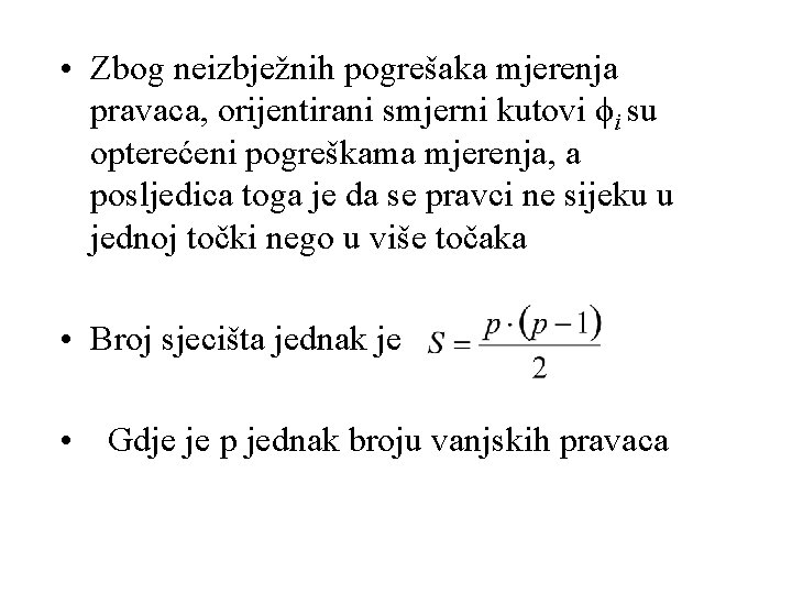  • Zbog neizbježnih pogrešaka mjerenja pravaca, orijentirani smjerni kutovi ϕi su opterećeni pogreškama