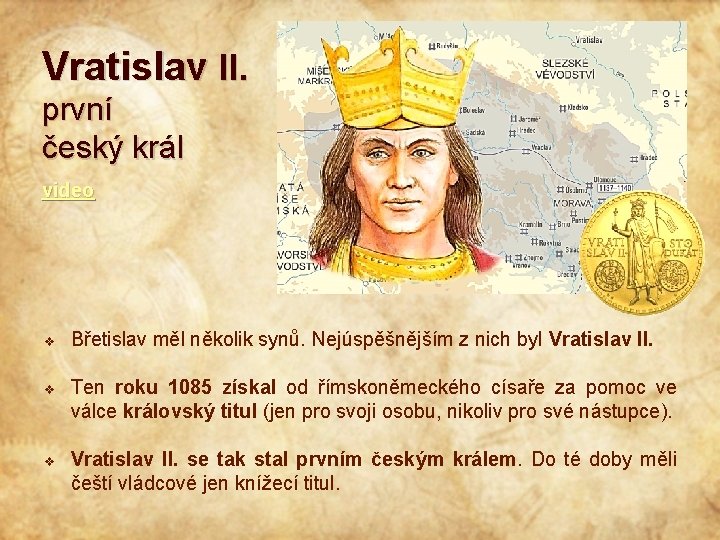 Vratislav II. první český král video v v v Břetislav měl několik synů. Nejúspěšnějším