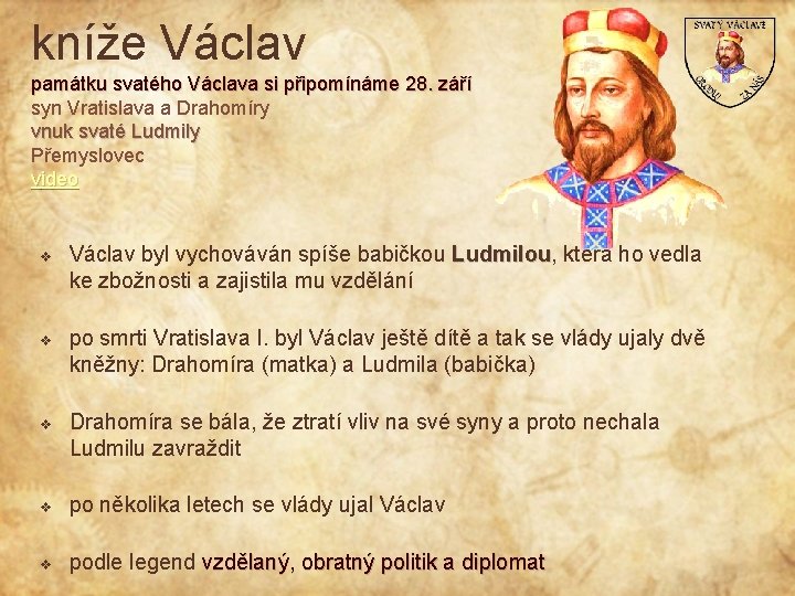 kníže Václav památku svatého Václava si připomínáme 28. září syn Vratislava a Drahomíry vnuk