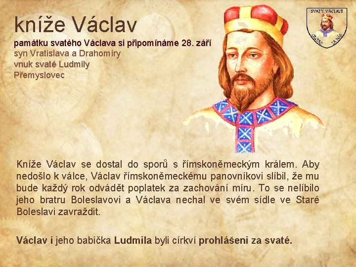 kníže Václav památku svatého Václava si připomínáme 28. září syn Vratislava a Drahomíry vnuk