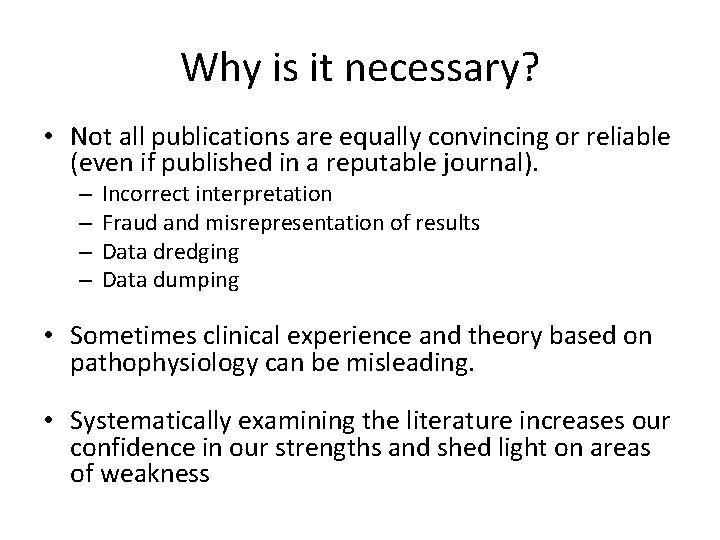 Why is it necessary? • Not all publications are equally convincing or reliable (even