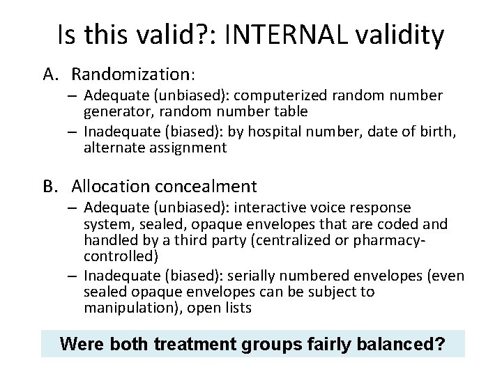 Is this valid? : INTERNAL validity A. Randomization: – Adequate (unbiased): computerized random number