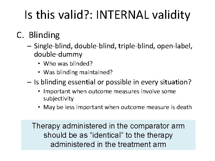 Is this valid? : INTERNAL validity C. Blinding – Single-blind, double-blind, triple-blind, open-label, double-dummy