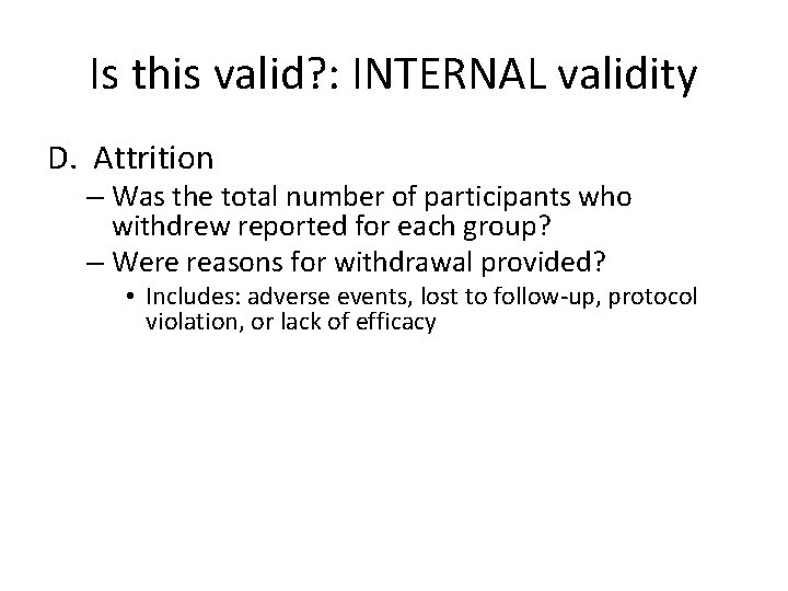 Is this valid? : INTERNAL validity D. Attrition – Was the total number of