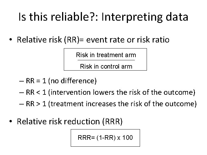 Is this reliable? : Interpreting data • Relative risk (RR)= event rate or risk