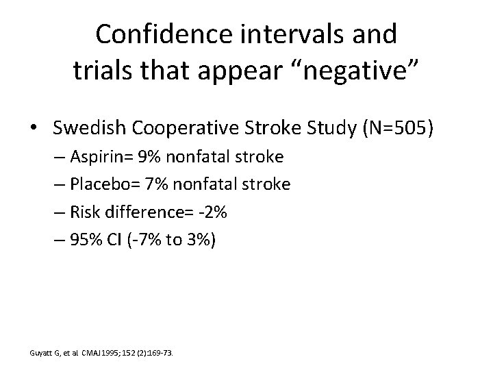 Confidence intervals and trials that appear “negative” • Swedish Cooperative Stroke Study (N=505) –