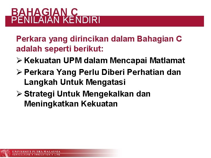 BAHAGIAN C PENILAIAN KENDIRI Perkara yang dirincikan dalam Bahagian C adalah seperti berikut: Ø